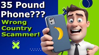 35 Pound Phone?? Woah Wrong Country Scammer!