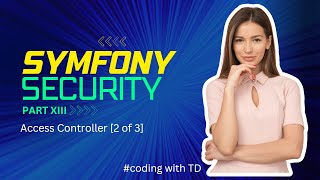 Symfony Security Part XIII - Access Controller [2 of 3] screenshot 3