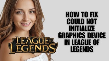 How To Fix Could Not Initialize Graphics Device In League Of Legends (Rendering Error Fix)