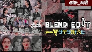 Blend Edit Tutorial | PicsArt Editing Tutorial |Easy Method||Crisp_editsz||
