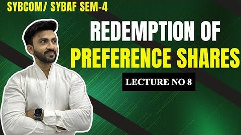 #8 SYBCOM, SYBAF| Redemption of Preference Shares| sem 4 | Siraj Shaikh | Mumbai University |NEP|