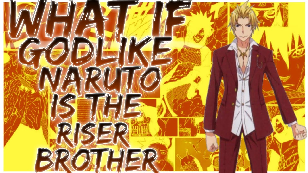 what if Godlike Naruto is the riser brother