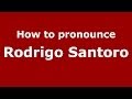 How to pronounce Rodrigo Santoro (Brazilian/Portuguese) - PronounceNames.com