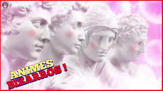ANIMES ESTRANHAMENTE BIZARROS !!!