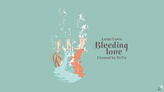 [Vietsub   Lyrics] Bleeding Love - Leona Lewis (Ni/Co cover)