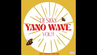 YANO WAVE VOL 9| $trictly 100% PRODUCTION MIX . 2024 . Mixed & Composed By Dj Sicky