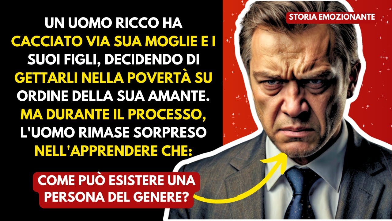 UN UOMO RICCO CACCIÒ DI CASA LA MOGLIE E I SUOI FIGLI, MA UN MESE DOPO ...