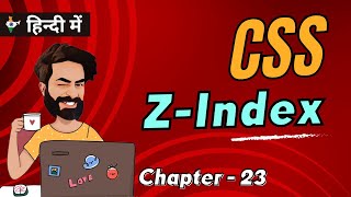 CSS z-index explained | Chap - 23 | z-index examples | CSS Tutorial In Hindi