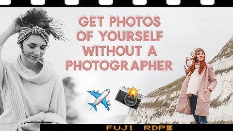 How to Take Photos of Yourself Without a Photographer - At Home or Traveling Alone