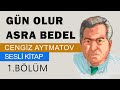 Cengiz AYTMATOV- Gün Olur Asra Bedel 6 /1. Bölüm Seslendiren