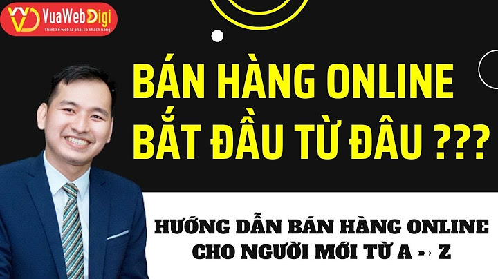 Hướng dẫn các bước bán hàng online năm 2024