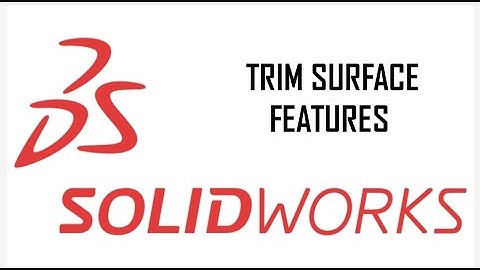 Trim surface command in solidworks 2017