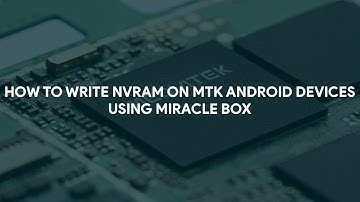 How To Write NVRAM On MTK Android Devices Using Miracle Box - [romshillzz]