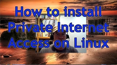 How to install Private Internet Access (VPN) on Linux