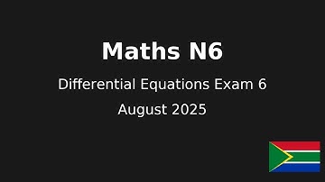 Mathematics N6 Differential Equations Exam 6 AUGUST 2025 @earthlyteachings