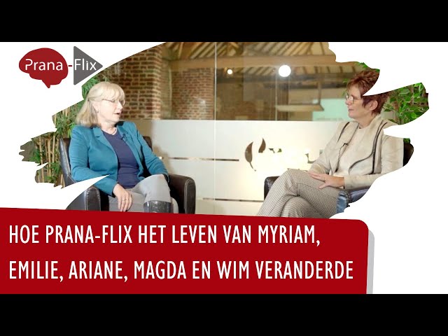 Hoe Prana-flix het leven van Myriam, Emilie, Ariane, Magda en Wim veranderde