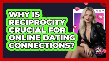 Why Is Reciprocity Crucial For Online Dating Connections? - Your Online Dating Guru