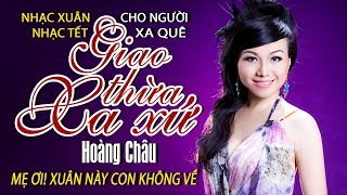 GIAO THỪA XA XỨ (#GTXX) - HOÀNG CHÂU | NHẠC XUÂN CHO NGƯỜI XA QUÊ XA NHÀ | XUÂN NÀY CON KHÔNG VỀ
