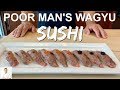 Poor Man's Wagyu Sushi | World's Best Hidden Secret