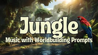 Jungles: Music with Worldbuilding Prompts to build out Tropical Societies &amp; Lush Wilderness