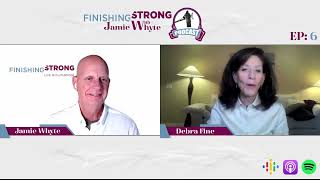 Mastering the Fine Art of Small Talk with Debra Fine | Finishing Strong Podcast EP #6