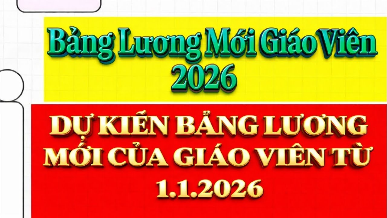 BẢNG LƯƠNG MỚI CỦA GIÁO VIÊN 2026 – Dự kiến mới nhất & cách tính lương giáo viên Việt Nam - youtube