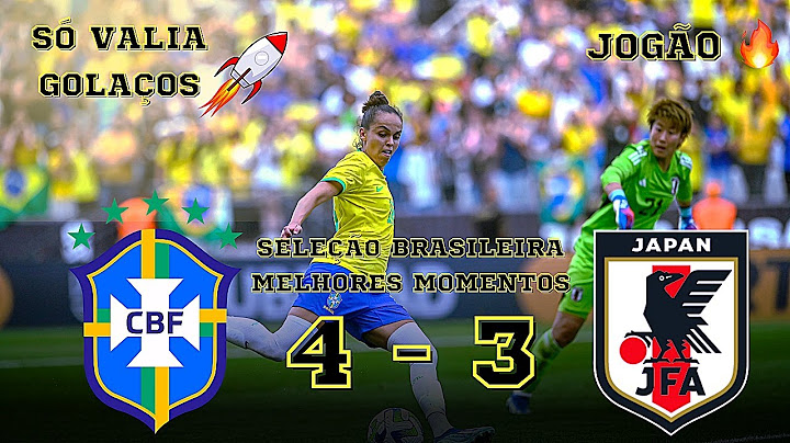 BRASIL 4 X 3 JAPÃO - MELHORES MOMENTOS - AMISTOSO SELEÇÃO BRASILEIRA FEMININO 2023