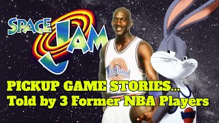 SPACE JAM PICKUP GAMES - Legendary Story Told By 3 NBA Players Who Competed Against Michael Jordan