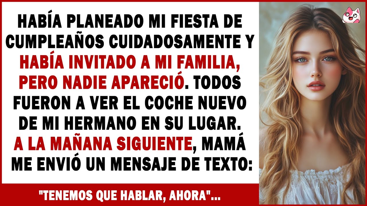 Planeé Mi Cumpleaños, Invité A Mi Familia... Pero Nadie Vino. Fueron A Ver El Carro Nuevo De...
