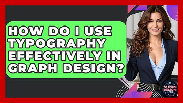 How Do I Use Typography Effectively In Graph Design? - Graphic Design Nerd