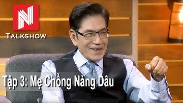 Nguyễn Ngọc Ngạn Talkshow #3 - Mẹ Chồng Nàng Dâu