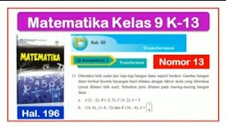 Uji Kompetensi 3 no. 13 hal. 196 - Matematika kelas 9 Bab 3 Transformasi - Dilatasi - Kurikulum 2013