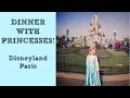 Disneyland Paris Vlogs: Day 2 DINNER WITH PRINCESSES!