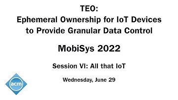 MobiSys 2022 - Ephemeral Ownership for IoT Devices to Provide Granular Data Control