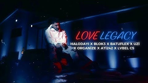 🫀LOVE LEGACY🫀(HALODAYI, BLOK3, BATUFLEX, UZİ, ORGANİZE, ATİ242, LVBEL C5)