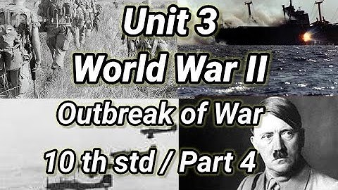 Unit -3/World War II/ 10 th std/ History/Outbreak of War/Part 4/TNPSC/Samacheer Kalvi