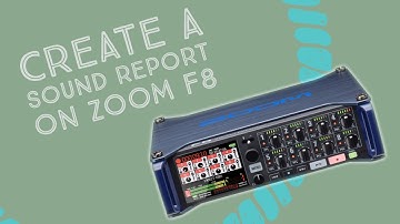 How to create a sound report on the Zoom F8