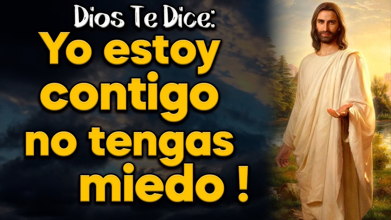 DIOS TE DICE: Yo estoy contigo no tengas miedo 🙏💖 - YouTube