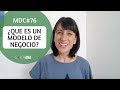 ¿Qué es un Modelo de Negocio? | MDC#76 | SolerAna