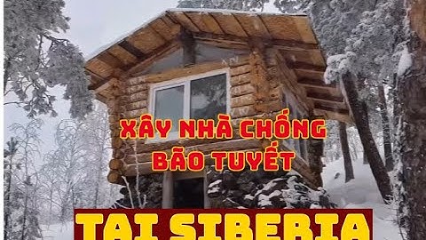 Sinh Tồn Mùa Đông - Một mình chống chọi cái lạnh -20°C trong rừng tuyết Siberia