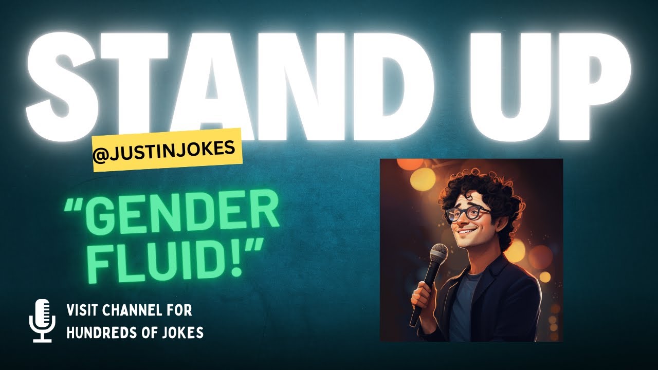 STAND-UP COMEDY! - Gender Fluid - DRAFT BITS - Justin Jokes 