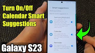 Galaxy S23's: How to Turn On/Off Calendar Smart Suggestions