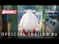 Baymax! | Official Trailer 2 | Disney 