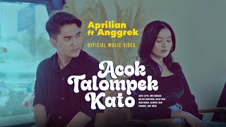 Aprilian Ft. Anggrek - Acok Talompek Kato (Official Music Video)