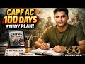 CAPF AC 2026 – 100 Days Study Plan | Complete Strategy + PDF Course | Officer Path