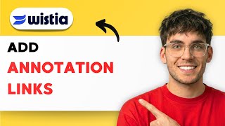 How to Add Annotation Links in Wistia [2026 Full Guide]
