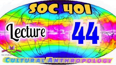 SOC401 || Lecture 44 || Anthropology ||Short Lecture || VU Lectures
