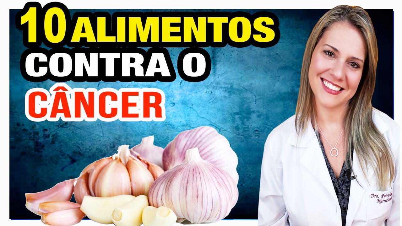 10 Alimentos CONTRA O CANCER   Ajudam a Prevenir e COMBATER