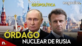 TODO ES GEOPOLÍTICA: órdago nuclear de Rusia, amenaza total a Francia y Ucrania compromete a la OTAN