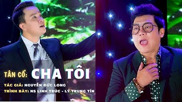 Rớt nước mắt với bài tân cổ Cha Tôi - NS Linh Trúc ft Lý Trung Tín